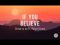 Download Lagu If You Believe - Strive to Be Feat Patch Crowe (Lirik Terjemahan)