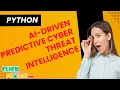 Python Machine Learning - AI-Driven Predictive Cyber Threat Intelligence