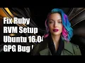 Fix Ruby RVM Installation Issues on Ubuntu 16 04 GPG Bug Solution