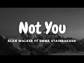 Download Lagu Not You - Alan Walker ft Emma Stainbakken  (lyric)