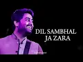 Lagu Dill samhal jaza rha song arjit Singh 