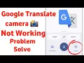 google translate camera not working how to fix google translate camera