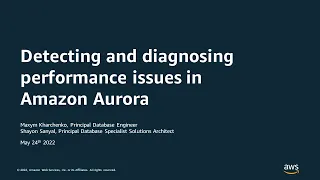 Detecting and diagnosing performance issues in Amazon Aurora - AWS Online Tech Talks