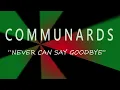 COMMUNARDS - NEVER CAN SAY GOODBYE HQ AUDIO