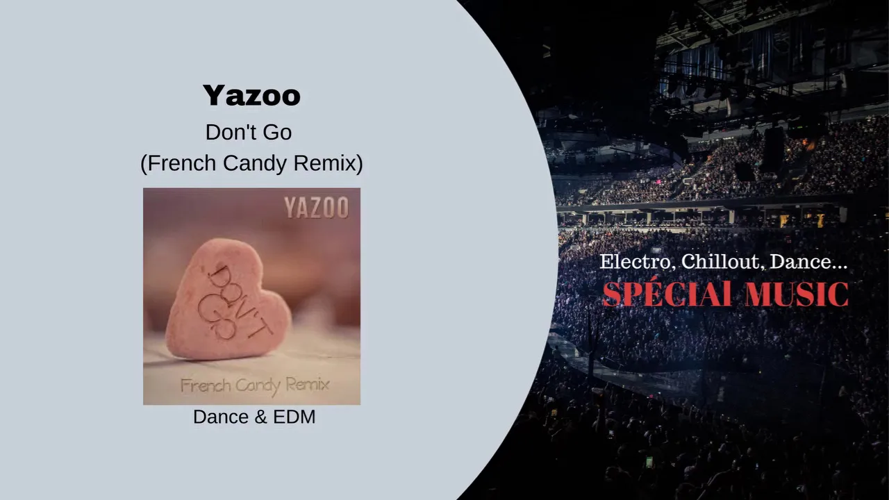 Musique: Don't Go (French Candy Remix) - Auteur: Yazoo - Genre: Dance & EDM