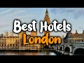 Download Lagu Best Hotels In London, United Kingdom - For Families, Couples, Work Trips, Budget \u0026 Luxury