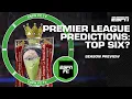 Premier League SEASON PREDICTIONS Who will finish in the top six ESPN FC