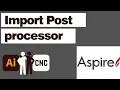 How to Import Post processor to Aspire Vectric