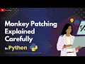 Monkey Patching in Python Explained Carefully