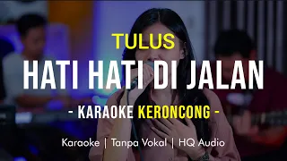 tulus hati hati di jalan karaoke keroncong