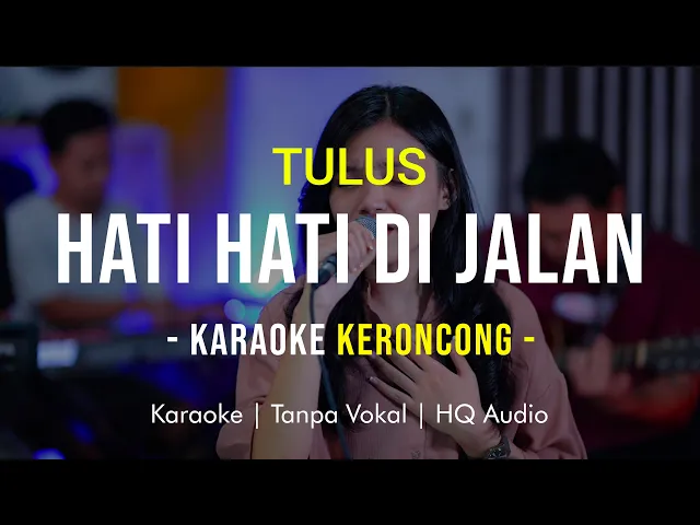 Download MP3 TULUS -  HATI HATI DI JALAN KARAOKE KERONCONG