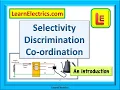 SELECTIVITY DISCRIMINATION and CO-ORDINATION of electrical devices for protection