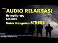 Download Lagu AUDIO RELAKSASI (Hypnotherapy, Meditasi) Untuk Mengatasi STRESS
