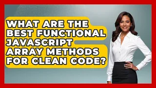 What Are The Best Functional JavaScript Array Methods For Clean Code - JavaScript Toolkit