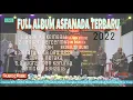 Download Lagu full album terbaru lagu lagu favorit asfanada qasidah 2022