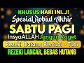 Download Lagu PUTAR DZIKIR INI❗Dzikir Mustajab Pembuka Pintu Rezeki, InsyaAllah Rezeki Lancar dan Bebas Hutang
