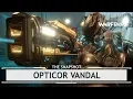 Warframe Opticor Vandal WHAT DID THEY DO TO YOU thesnapshot
