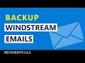 Learn How to Backup Emails from Windstream Effortlessly