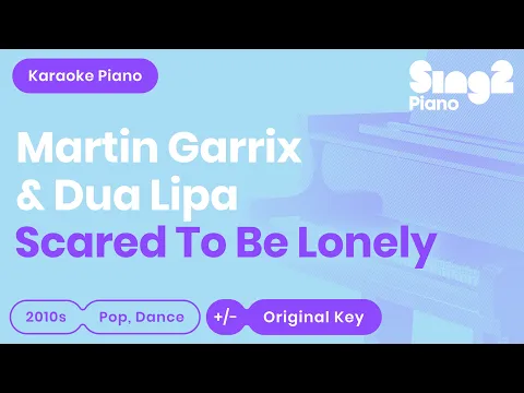 Download MP3 Martin Garrix, Dua Lipa - Scared To Be Lonely (Piano Karaoke)