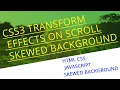 CSS3 Transform Effects on Scroll Skewed Background Ujjwal Technical Tips