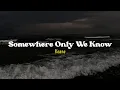 Download Lagu Somewhere Only We Know - Keane [Speed up] | (Lyrics \u0026 Terjemahan)