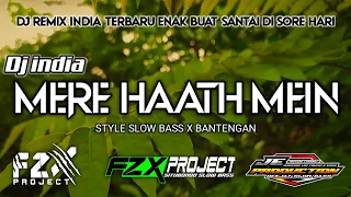 Download DJ INDIA TERBARU -  MERE HAATH MEIN - SLOW BASS X BANTENGAN - ENAK BUAT SANTAI SORE HARI MP3