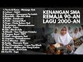 Lagu LAGU HITS INDONESIA 2000-AN AKUSTIK POP SUASANA CAFE \u0026 NGOPI | Playlist Full Album Kenangan Masa SMA