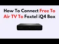 How to Connect Free-to-Air TV to Foxtel iQ4 Box - Antenna Setup Channel Tuning Signal Fix Guide