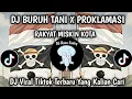 Download Lagu DJ PROKLAMASI X BURUH TANI || DJ BURUH TANI MAHASISWA RAKYAT MISKIN KOTA VIRAL TIKTOK TERBARU !!