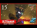 Download Lagu Ultraman Z Episode 15 Malay Version \