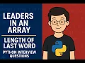 Leaders in an Array Length of Last Word Python Interview Questions Explained