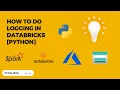 How to do logging in Databricks Python
