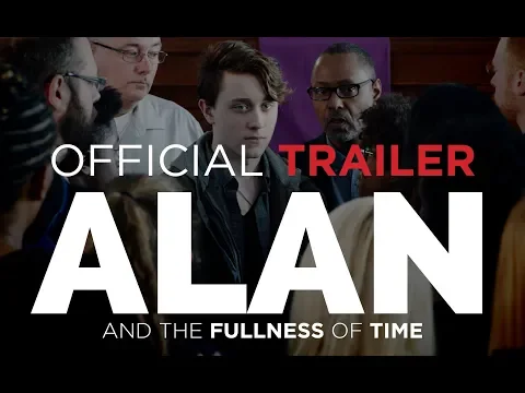Alan and The Fullness of Time -  Official Trailer