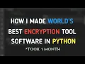 How I made world s most best and powerful encryption tool in python