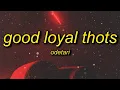 Download Lagu Odetari - GOOD LOYAL THOTS (Lyrics) | world don't revolve around you girl you not the only one