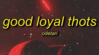 Odetari GOOD LOYAL THOTS Lyrics World Don T Revolve Around You Girl You Not The Only One 