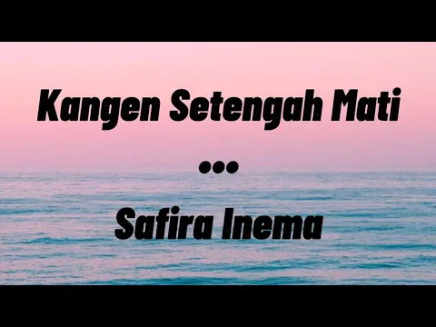 Download MP3 Kangen Setengah Mati - Safira Inema || Lirik Lagu