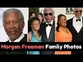 Morgan Freeman Family Photos with Ex Wife Son Daughter Grand Daughter