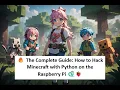 The Complete Guide to Hacking Minecraft with Python on Raspberry Pi