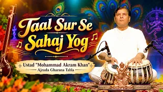 Ep- 01 Taal Sur Se Sahaj Yog | Ustad Mohammad Akram Khan(Ajrada Gharana Tabla) | Brahma Kumaris