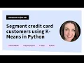 Segment credit card customers using K-Means in Python Machine Learning Tutorial