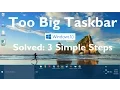 Taskbar is too Big in Windows 10 and Windows 11 Solved 3 Simple Steps