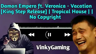 Download Damon Empero ft. Veronica - Vacation[King Step Release] | Tropical House | | No Copyright MP3
