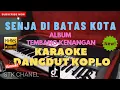 SENJA DIBATAS KOTA (LAGU LAWAS/KENANGAN) KARAOKE DANGDUT KOPLO STK CHANEL