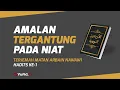 Download Lagu Hadits Arbain Nawawi Ke 1: Amalan Tergantung Niat