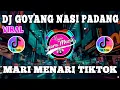 DJ GOYANG NASI PADANG - MARI MENARI IKUTI IRAMA REMIX FULL BASS VIRAL TIKTOK TERBARU 2023