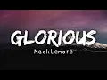 Macklemore - Glorious (Lyrics)