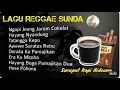 Download Lagu LAGU REGGAE SUNDA 2025 | Ngopi Jeung Djarum Coklat bari Suruput Kopi Hideung