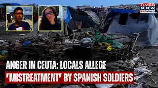 CEUTA TENSIONS EXPLODE: Locals Allege Mistreatment By Spanish Soldiers After Migrant Camp Clearances