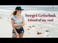 Download Lagu Sergei Grischuk - Island of my soul / refresh /-2022